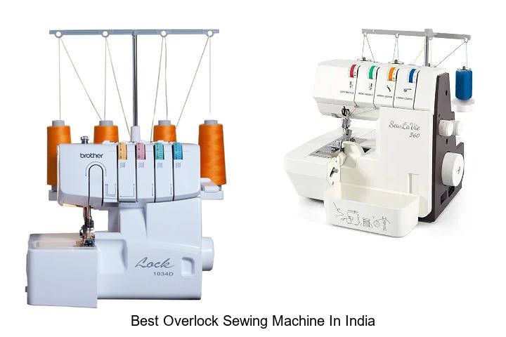 Top 12 Best Overlock Sewing Machine In India You Need Now