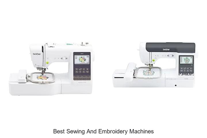 Top 12 Best Sewing and Embroidery Machines You Need Now