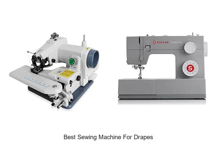 Top 12 Best Sewing Machine for Drapes You Need Now!