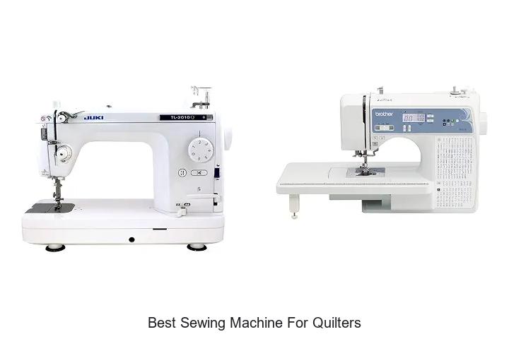 Top 12 Best Sewing Machine For Quilters You Can’t Miss!