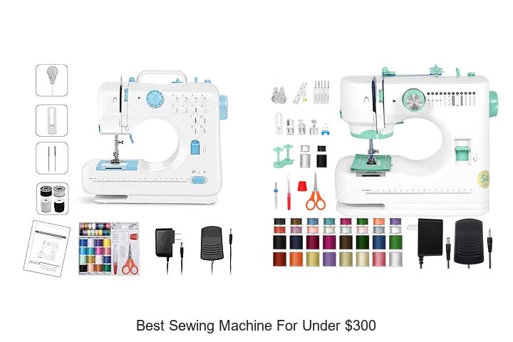 Top 12 Best Sewing Machine For Under $300 You Need Now