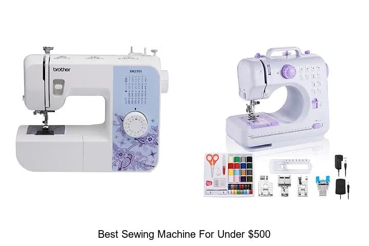 Top 12 Best Sewing Machine for Under $500 You Need Now