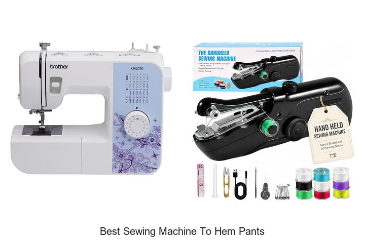 Top 12 Best Sewing Machine to Hem Pants That WOW!