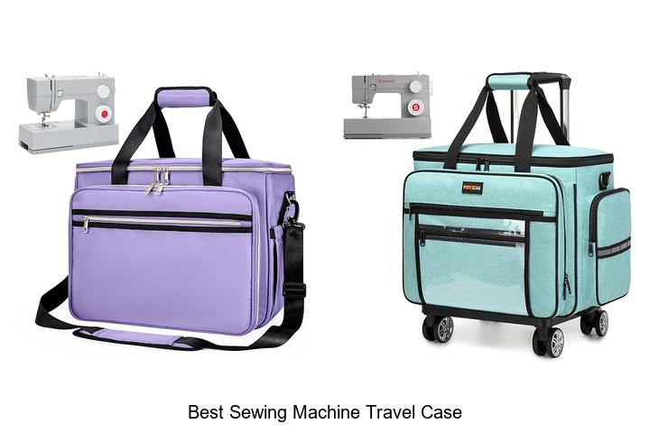 Top 12 Best Sewing Machine Travel Case You Can’t Miss!