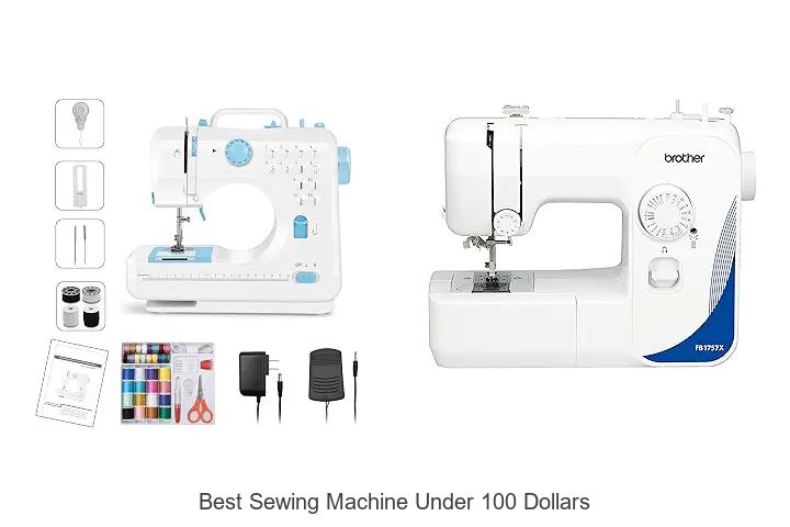 Top 12 Best Sewing Machine Under 100 Dollars You Need Now