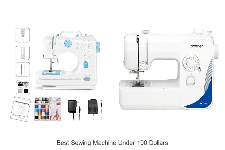 Top 12 Best Sewing Machine Under 100 Dollars You Need Now