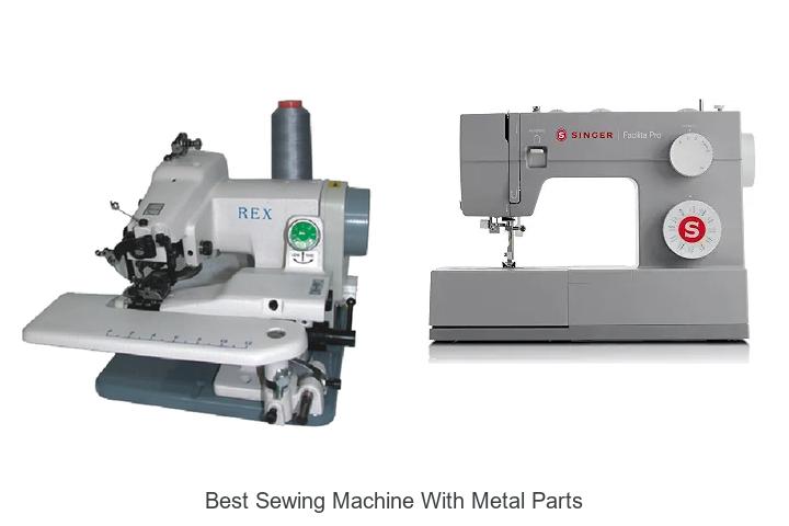 Top 12 Best Sewing Machine With Metal Parts You Need Now