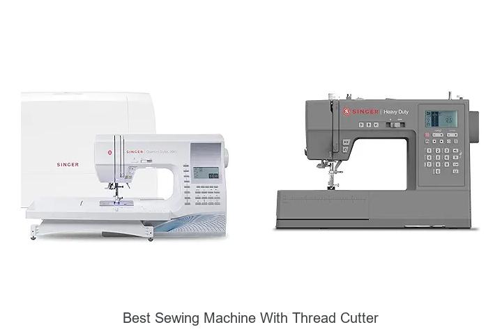 Top 12 Best Sewing Machine With Thread Cutter You Need Now