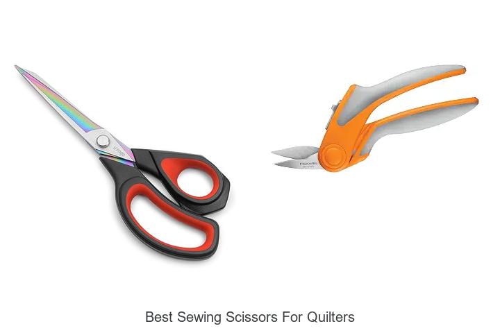 Top 12 Best Sewing Scissors for Quilters You Must Try Now