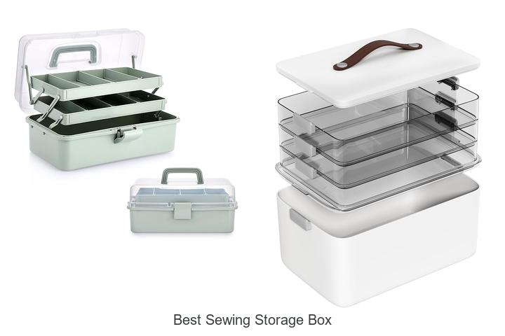 Top 12 Best Sewing Storage Box That Will Change Your Life