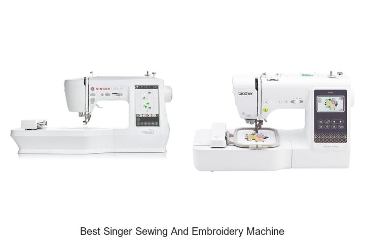 Top 12 Best Singer Sewing And Embroidery Machine Revealed!