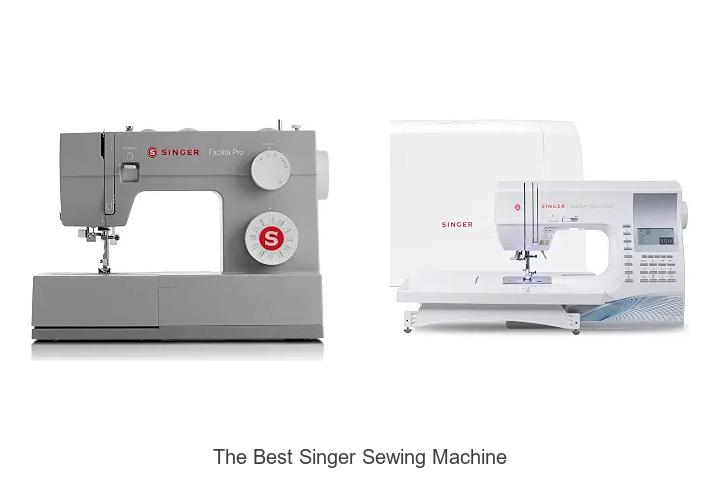 Top 12 The Best Singer Sewing Machine You Must See Now