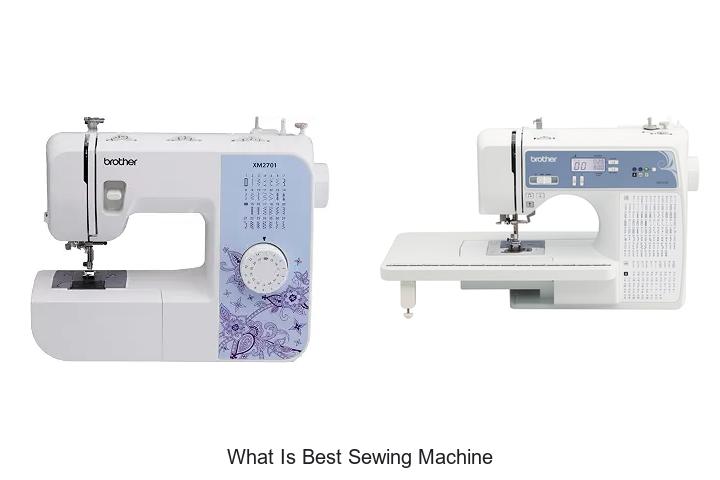 Top 12 What Is Best Sewing Machine For Every Budget!