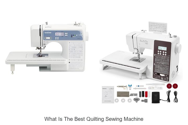Top 12 What Is The Best Quilting Sewing Machine Revealed!