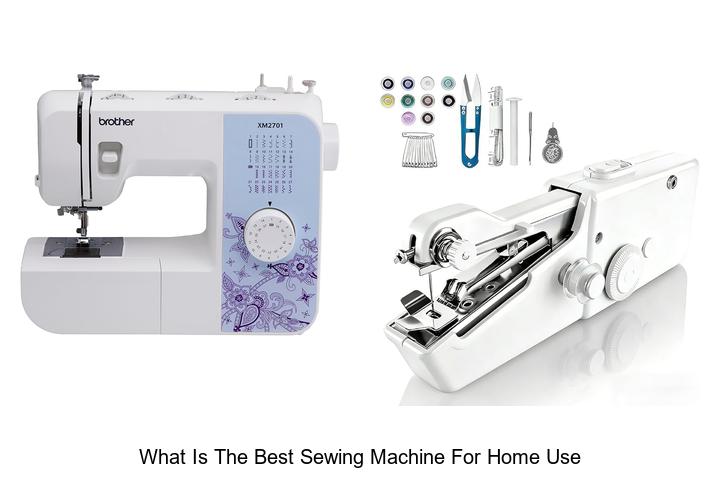 Top 12 What Is The Best Sewing Machine For Home Use Revealed!