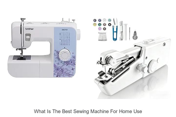 Top 12 What Is The Best Sewing Machine For Home Use Revealed!