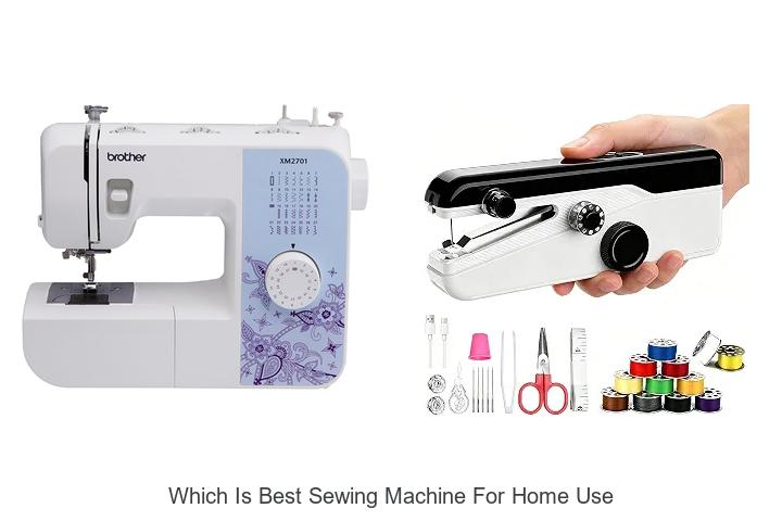Top 12 Which Is Best Sewing Machine For Home Use Revealed!